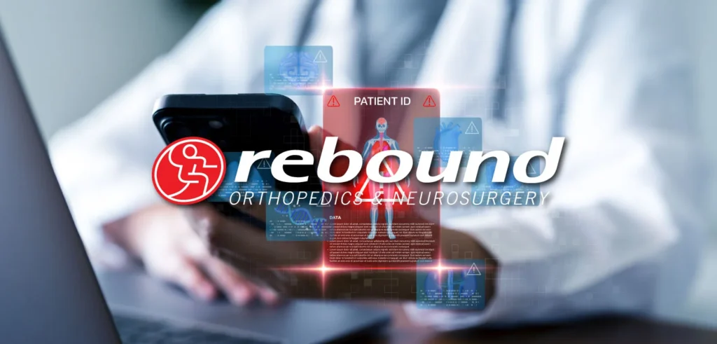 Rebound Orthopedics & Neurosurgery Settles Data Breach Lawsuit For $2.5 Million